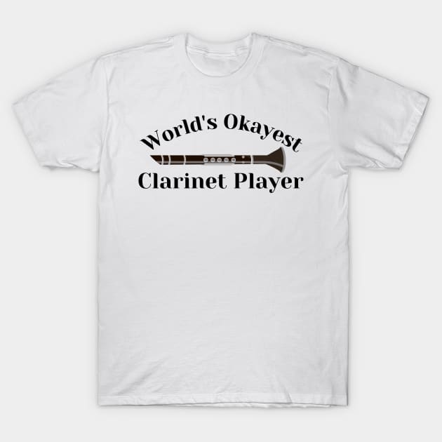 World's Okayest Clarinet Player T-Shirt by BandaraxStore